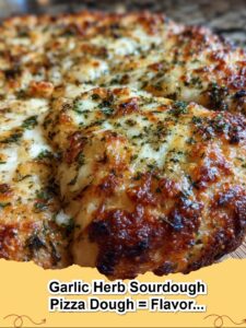 Garlic Herb Sourdough Pizza Dough: The Ultimate Flavorful Base