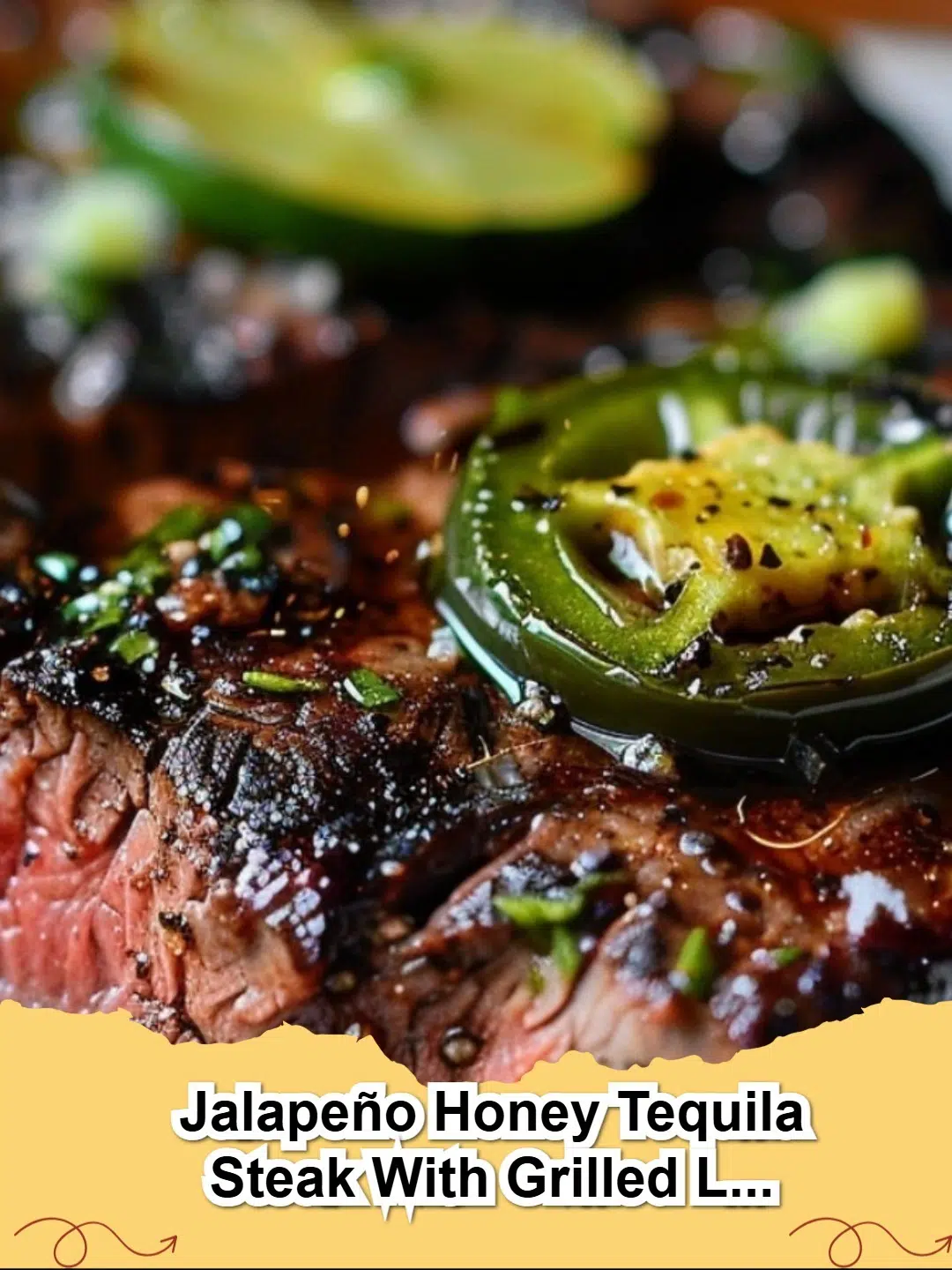 Juicy Jalapeño Honey Tequila Steak with Grilled Lime Butter, perfectly seared on a grill, garnished with fresh cilantro.