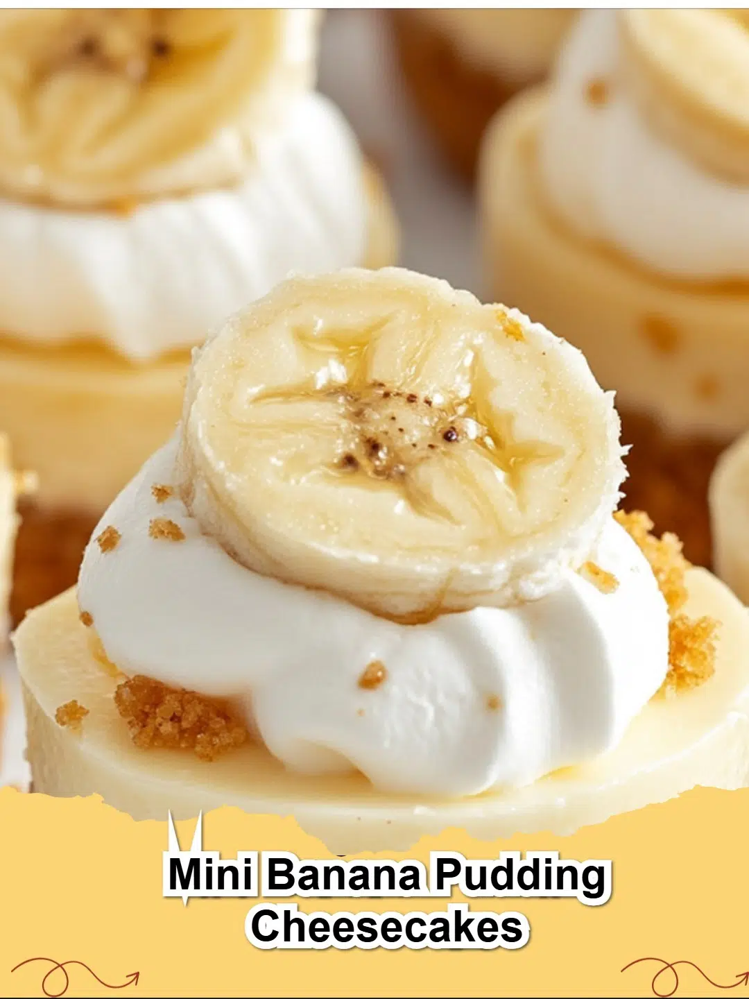 Delicious Mini Banana Pudding Cheesecakes topped with fresh banana slices and whipped cream.