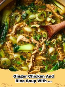 Cozy Ginger Chicken and Rice Soup with Bok Choy: The Ultimate Comfort Meal