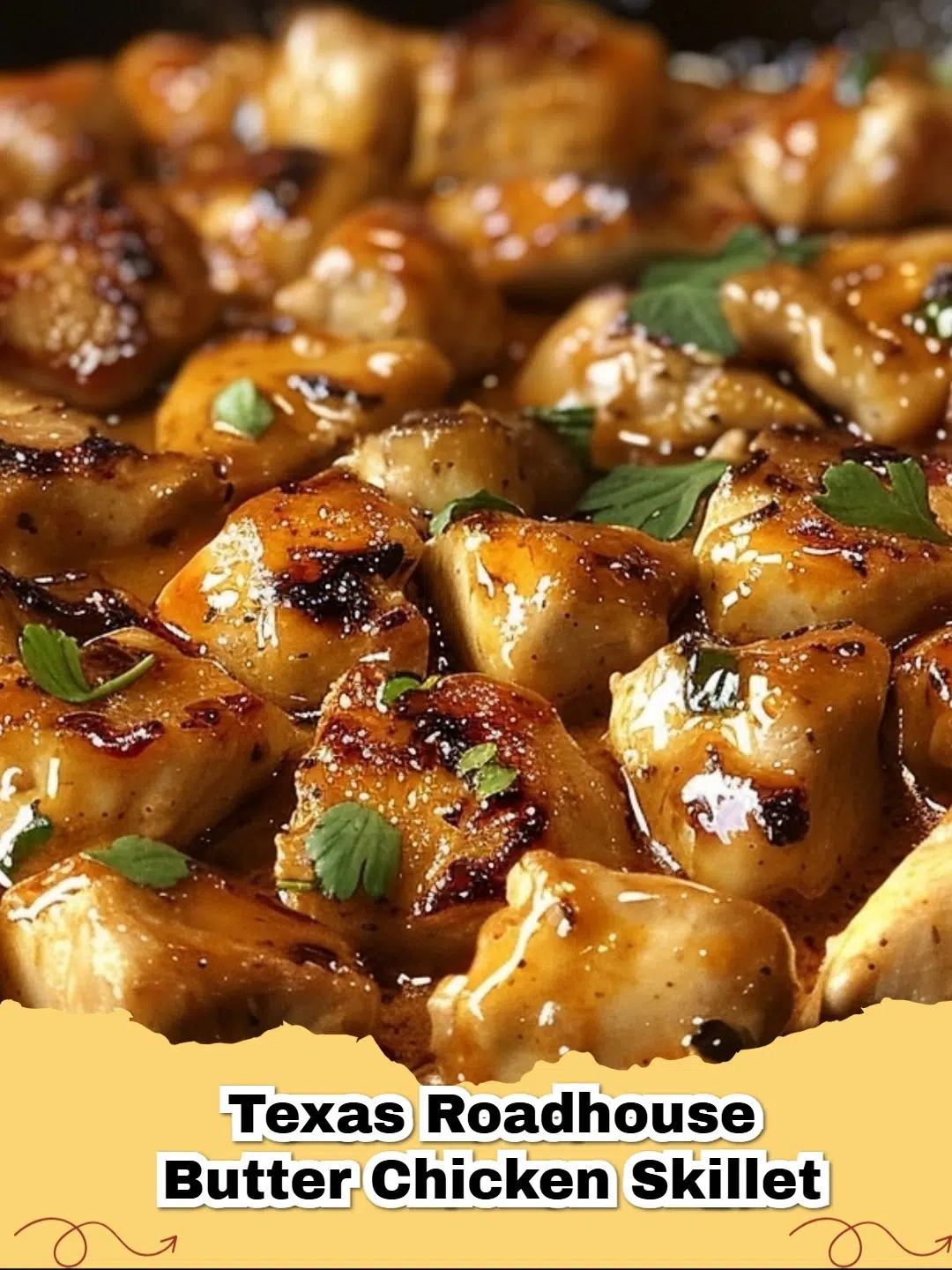 Close-up of a rustic cast iron skillet filled with creamy Texas Roadhouse Butter Chicken Skillet, garnished with fresh cilantro, ready to serve.