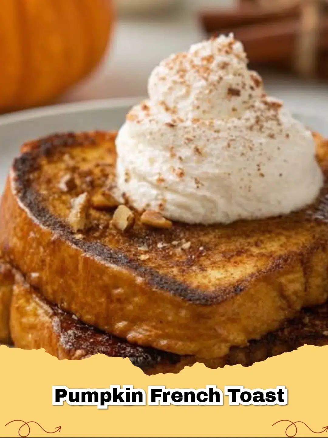 Plates of golden pumpkin brioche French toast topped with whipped cream, powdered sugar, and a drizzle of maple syrup, garnished with cinnamon sticks.