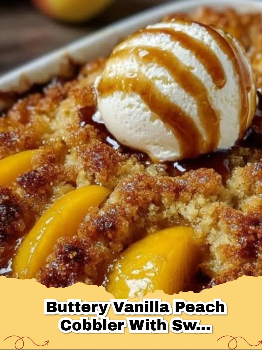 Delicious Buttery Vanilla Peach Cobbler with a golden sweet crust and scoop of vanilla ice cream