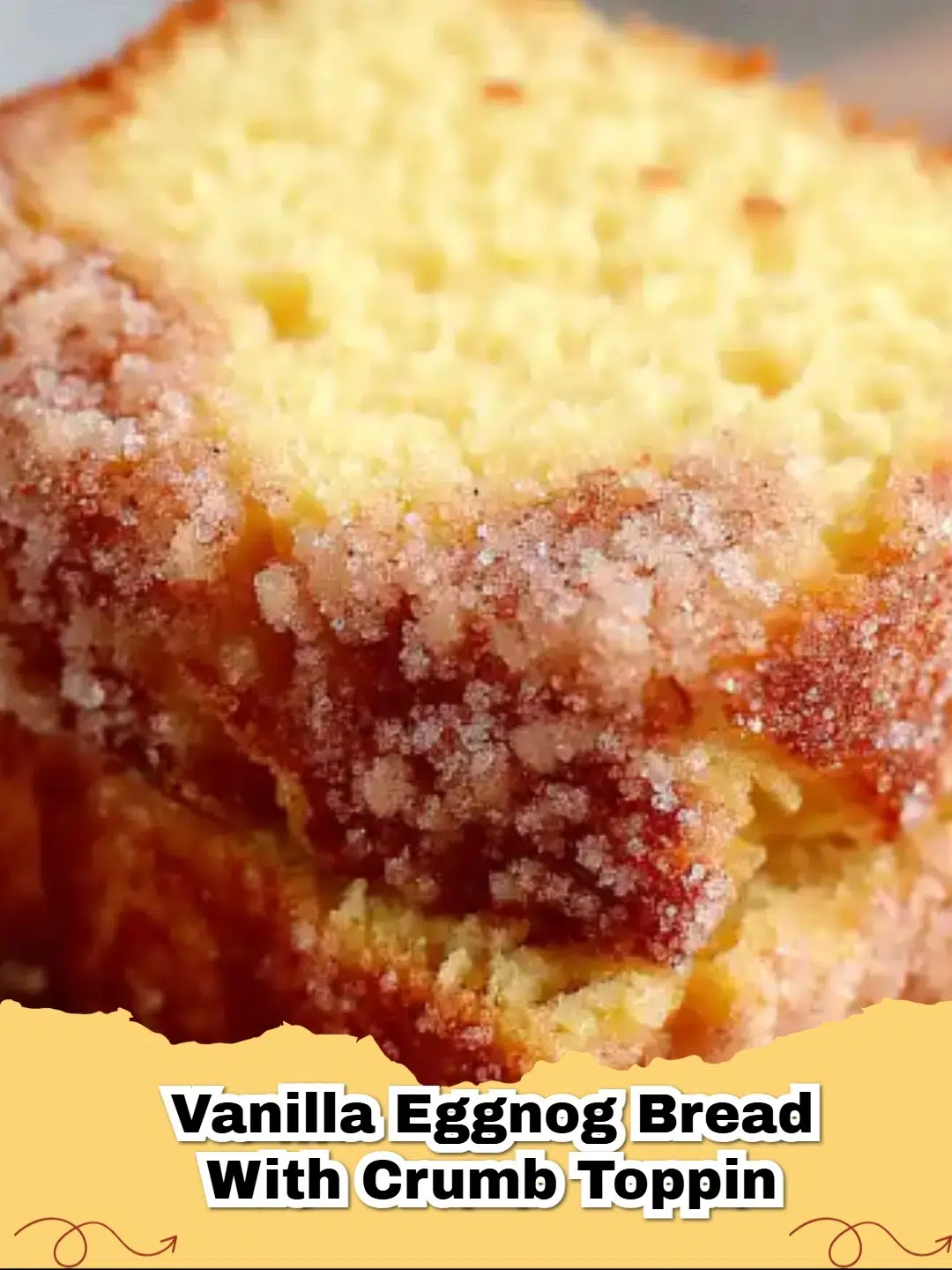 Delicious vanilla eggnog bread loaf topped with golden crumb, perfect for holiday baking.