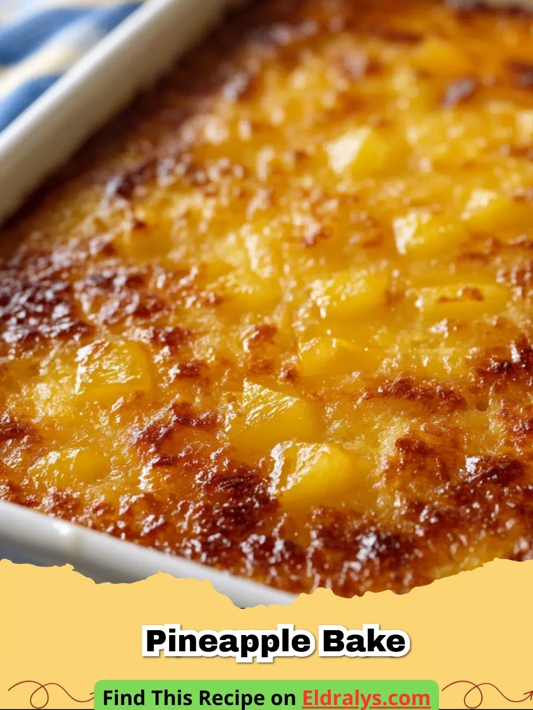 A golden brown Pineapple Bake in a white ceramic dish