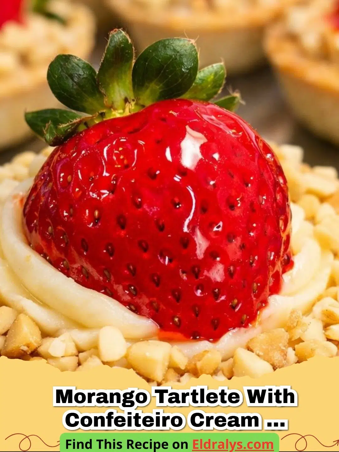 MORANGO TARTLETE WITH CONFEITEIRO CREAM AND AMENDOIM XERÉM - Close up of a Morango Tartlete with Confeiteiro Cream and Amendoim Xerém topping.