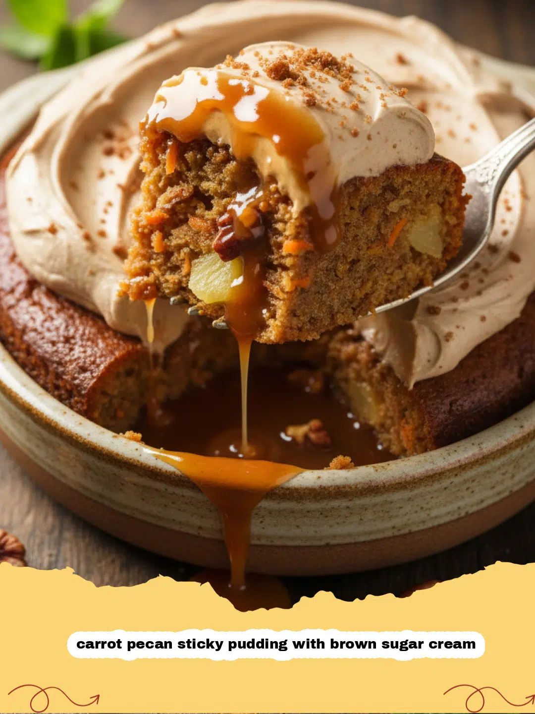 carrot pecan sticky pudding with brown sugar cream - A close-up shot of a slice of carrot pecan sticky pudding topped with glistening brown sugar cream and extra pecans.