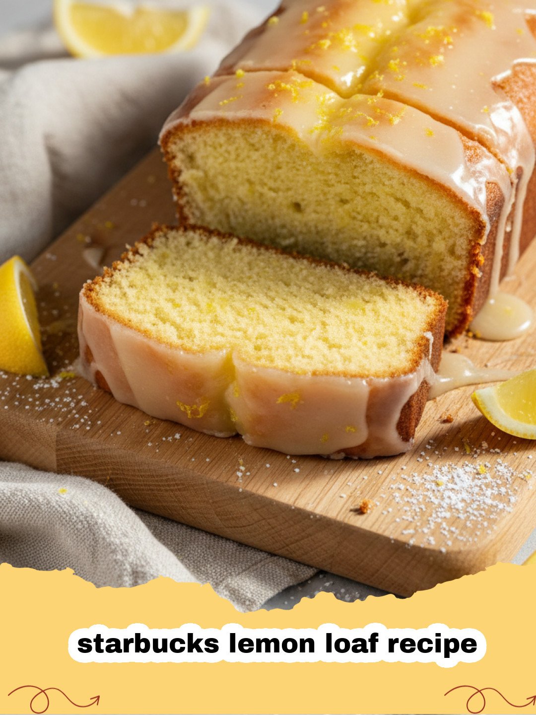 starbucks lemon loaf recipe - A perfectly glazed slice of homemade Starbucks Lemon Loaf on a white plate with a fork and a whole loaf in the background.