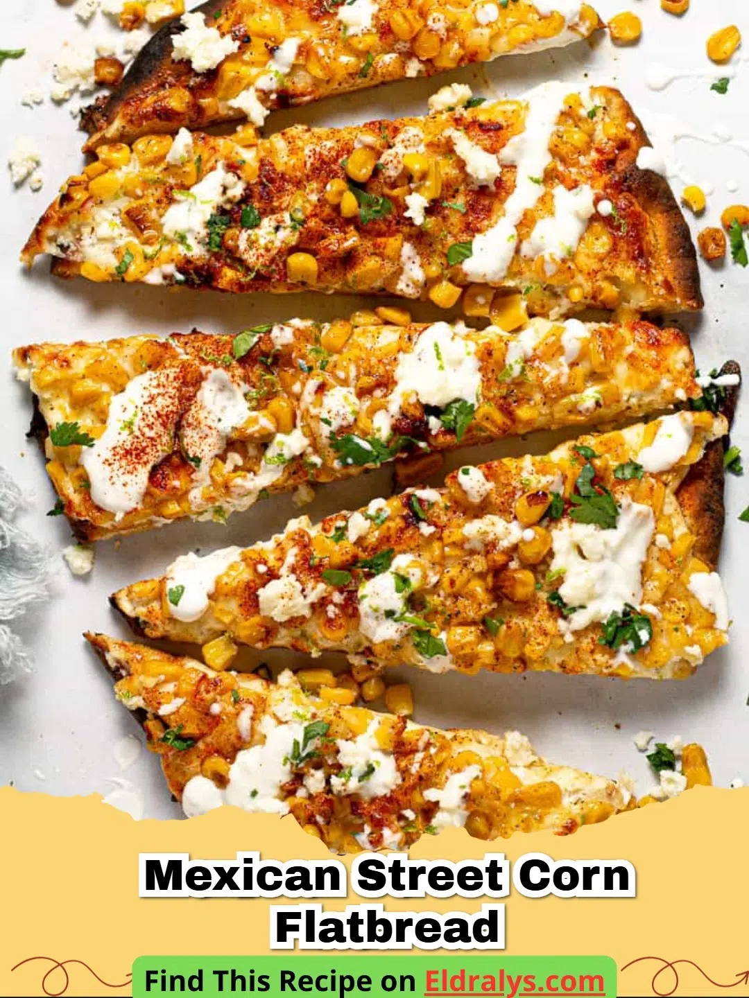 Close up of a crispy Mexican Street Corn Flatbread with lime and cilantro
